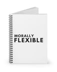 Morally Flexible | Spiral Notebook - Ruled Line