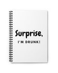 Surprise, I’m Drunk| Spiral Notebook - Ruled Line