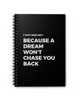 If You Got a Dream | Spiral Notebook - Ruled Line