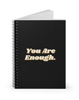 You Are Enough. | Spiral Notebook - Ruled Line