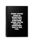 When You're Good | Spiral Notebook - Ruled Line