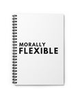 Morally Flexible | Spiral Notebook - Ruled Line