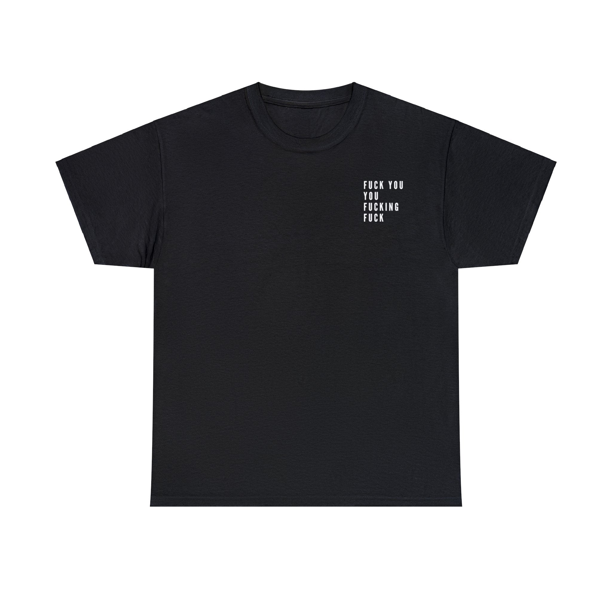 You Fucking Fuck | Unisex Heavy Cotton Tee