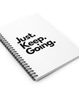 Just. Keep. Going. | Spiral Notebook - Ruled Line