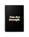 You Are Enough. | Spiral Notebook - Ruled Line