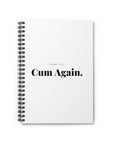 Cum Again | Spiral Notebook - Ruled Line