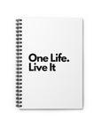 One Life. Live It | Spiral Notebook - Ruled Line