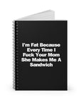 I'm Fat | Spiral Notebook - Ruled Line