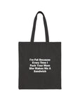 I'm Fat | Cotton Canvas Tote Bag