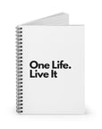 One Life. Live It | Spiral Notebook - Ruled Line