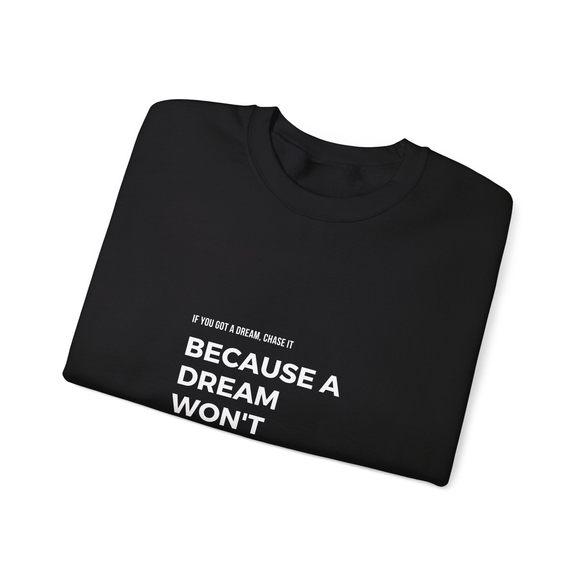 If You Got a Dream | Unisex Heavy Blend™ Crewneck Sweatshirt