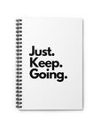 Just. Keep. Going. | Spiral Notebook - Ruled Line