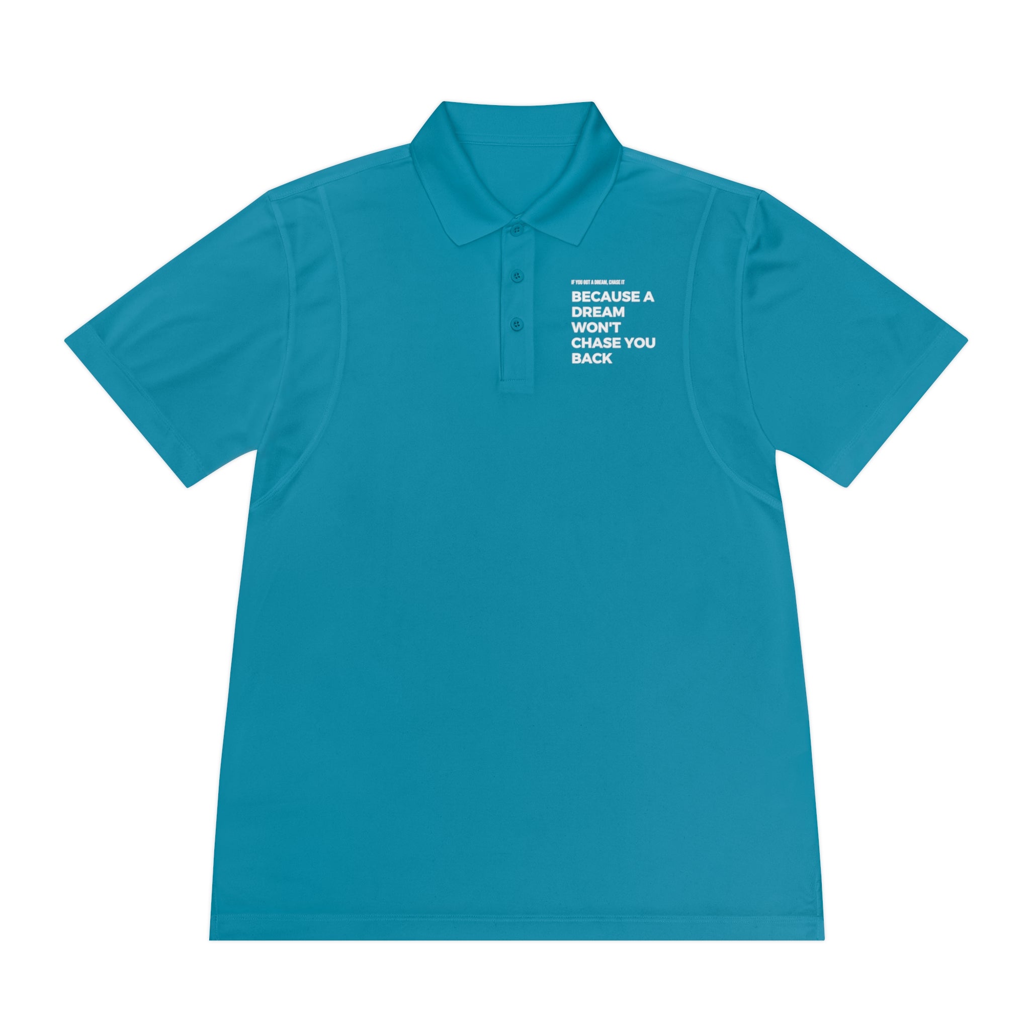 If You Got a Dream | Men&#39;s Sport Polo Shirt